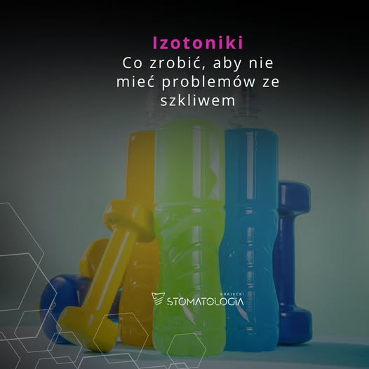 Trening, izotonik, energetyk… a potem problem ze szkliwem poznań